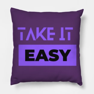 Take it easy Pillow