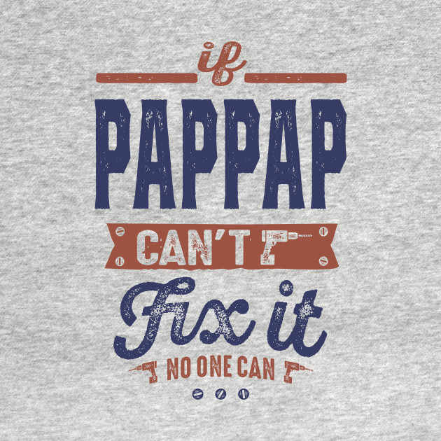 Disover If Pap Pap Can't Fix It - Pap Pap Gifts - T-Shirt