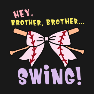 Hey, Brother, Brother Swing Baseball Sister T-Shirt