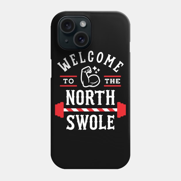 Welcome To The North Swole Phone Case by brogressproject