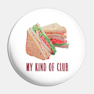 My kind of Club Pin
