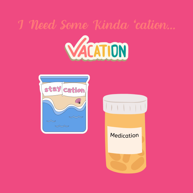 Medication to Relaxation Tee Sarcastic 'I Need Some Kinda 'Cation' Shirt, Ideal for Vacation or Staycation Fun Gift Idea by TeeGeek Boutique