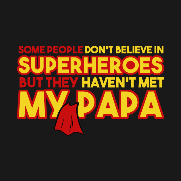 My Papa My Hero Superhero Papa Papa Hero Dad Hero Fun by nhatvv