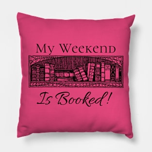 My weekend is booked! Pillow