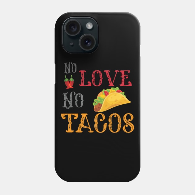 No Love No Tacos no love no tacos 4 Phone Case by Gaming champion