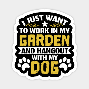 I Work In My Garden And Hangout With My Dog, Pet, Funny Magnet