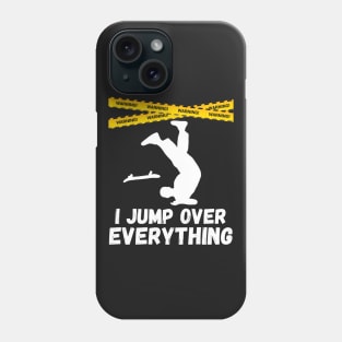 I Jump Over Everything - Funny Skateboard Skate Gift print Phone Case