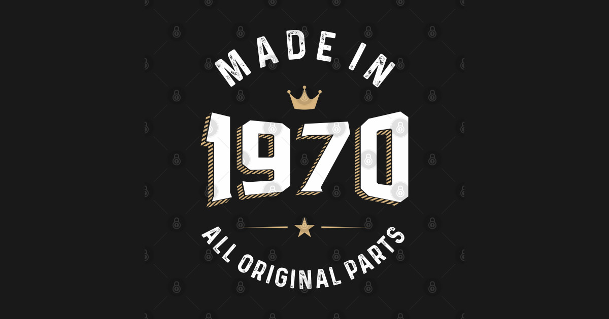 Made In 1970 All Original Parts - Made In 1970 - Posters and Art Prints ...