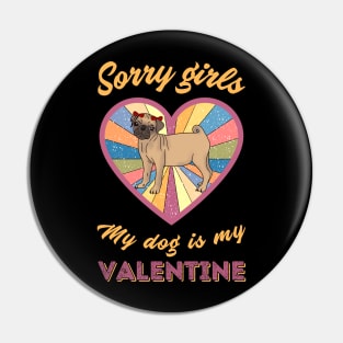 Sorry girls my dog is my Valentine - a retro vintage design Pin