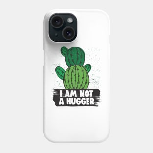 I Am Not A Hugger Sarcastic Gifts Phone Case