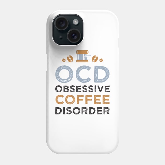 OCD - Obsessive Coffee Disorder Phone Case by NJORDUR