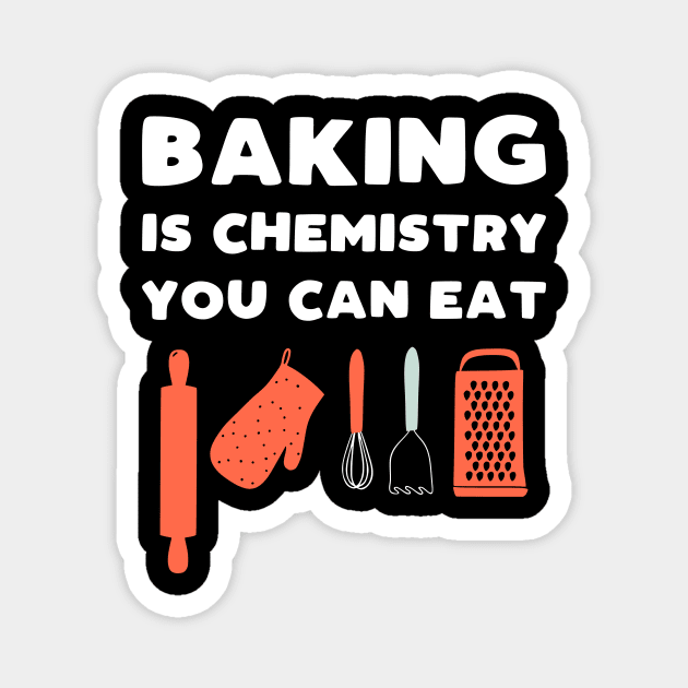 Baking Is Chemistry You Can Eat Magnet by kapotka