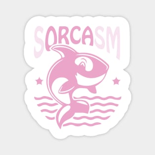 Sorcasm funny sarcasm orcas pun | Orca lover gift Magnet