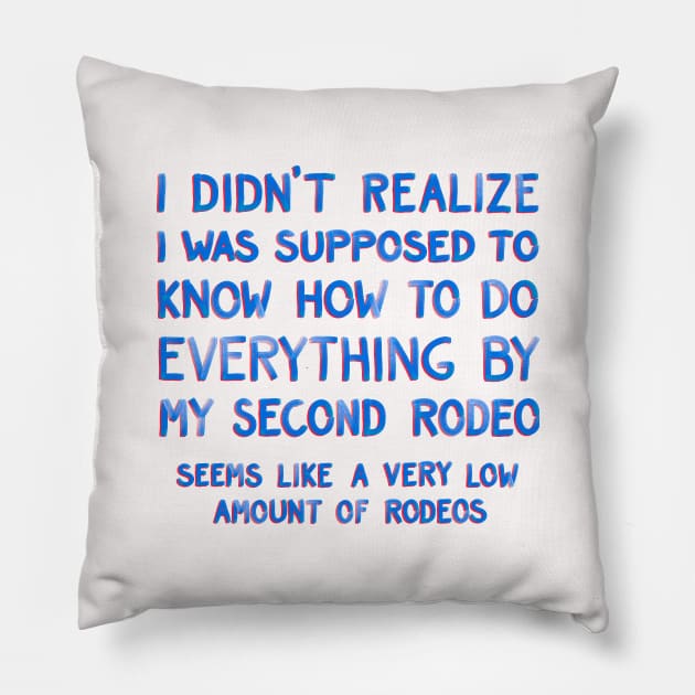 This Is My Second Rodeo Pillow by Huge Potato