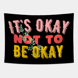 It's Okay Not To Be Okay - Mental Awareness Tapestry