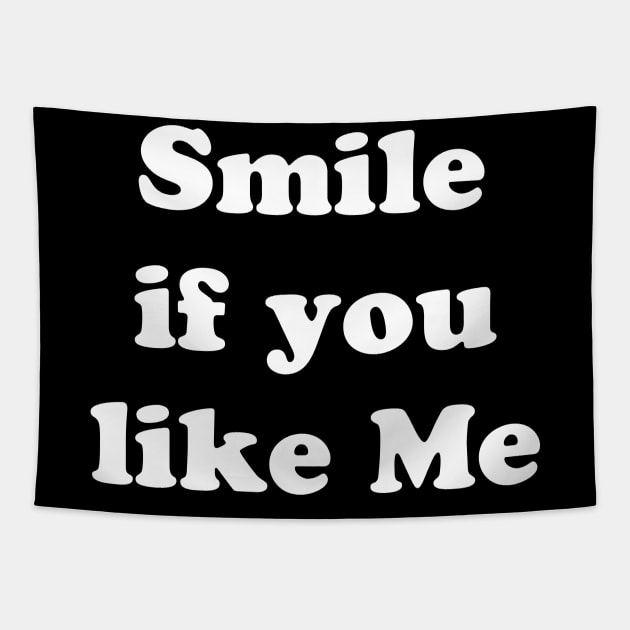 SMILE IF YOU LIKE ME Tapestry by TheCosmicTradingPost