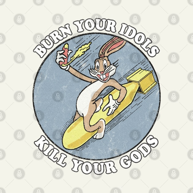 Burn Your Idols  / Vintage Aesthetic Meme Design by DankFutura