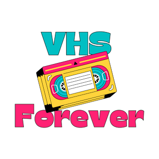 VHS Forever, retro lovers T-Shirt