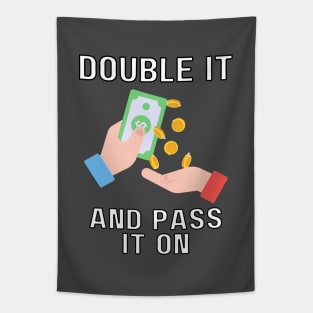 double it and pass it on Tapestry