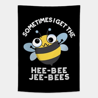 Sometimes I Get The Heebee Jeebees Funny Bee Puns Tapestry