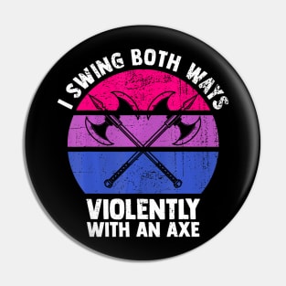 I Swing Both Ways With An Axe Bisexual Lgbt Pride Pin