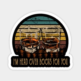 I'm Head Over Boots For You Glasses Whiskey Outlaw Music Lyrics Magnet