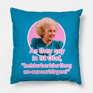 The Golden Girls Rose Nyland St Olaf quote (Betty White) Pillow