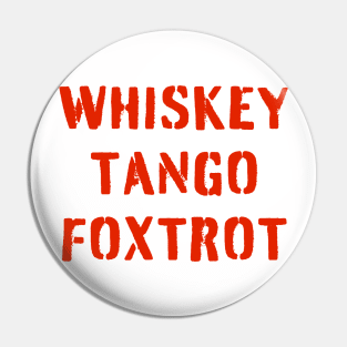 WHISKEY TANGO FOXTROT (red stencil) - WTF in military speak Pin