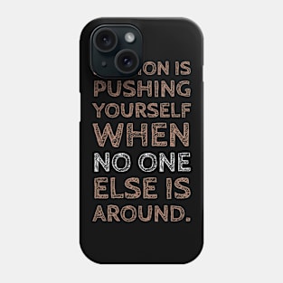 Passion is pushing yourself | Motivational T-shirt Phone Case
