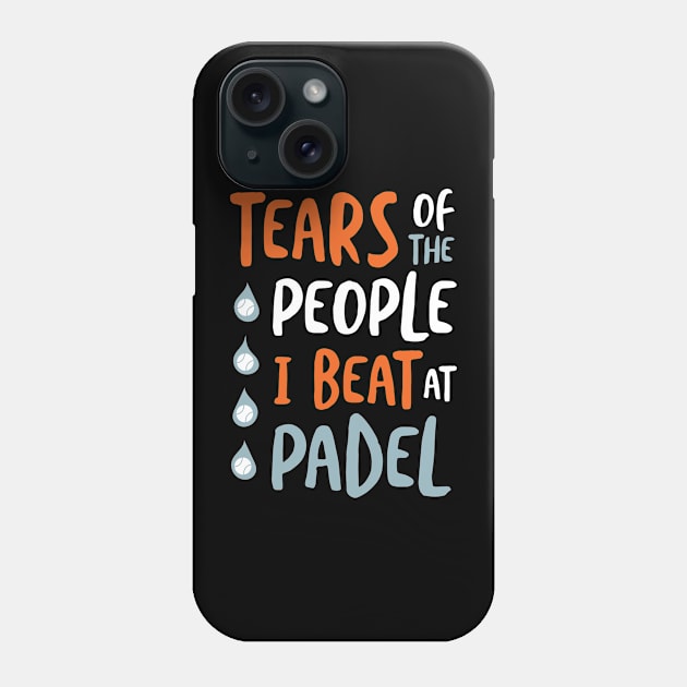 Tears of the People I Beat at Padel Phone Case by whyitsme