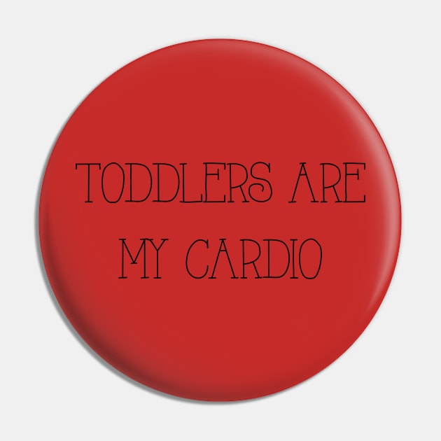 Toddlers Are My Cardio Pin by winsteadwandering