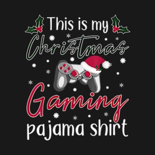 This is my Christmas Pajama Gamer Christmas Gaming T-Shirt