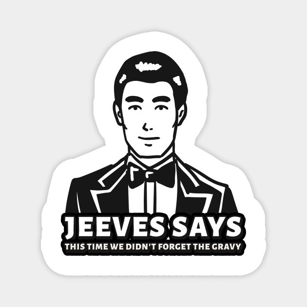 Jeeves Says This Time We Didn't Forget The Gravy Magnet by TGPublish