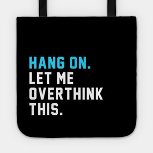 Hang on. Let Me Overthink This. Tote