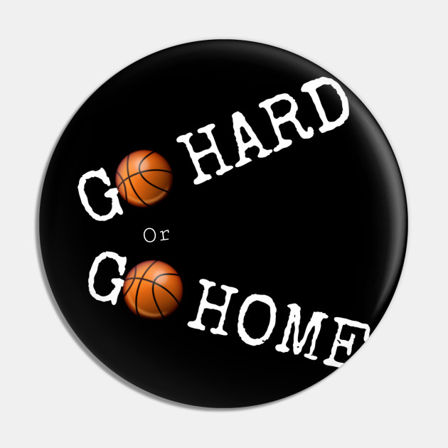 Go Hard Or Go Home Basketball Go Hard Or Go Home Kolek