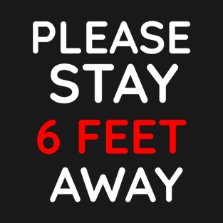 please stay 6 feet away T-Shirt