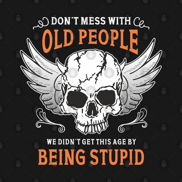 Funny Vintage Wisdom Don´t Mess With Old People by FloraLi