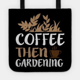 Coffee Then Gardening Novelty Garden and Caffeine Lover Tote