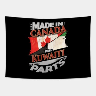 Made In Canada With Kuwaiti Parts - Gift for Kuwaiti From Kuwait Tapestry