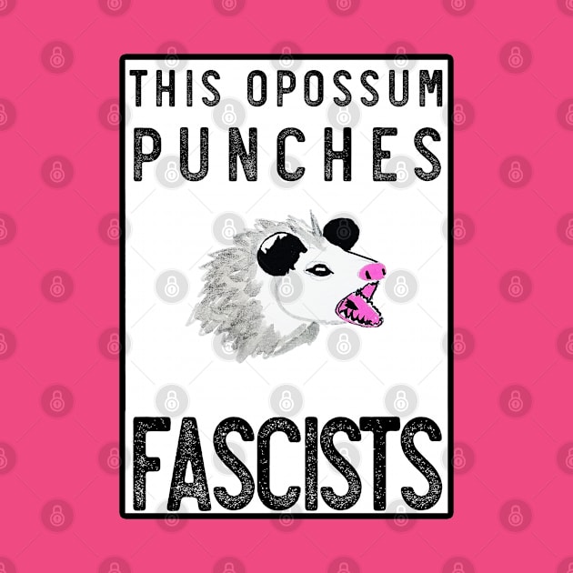 THIS OPOSSUM PUNCHES FASCISTS le troisième by Phosfate