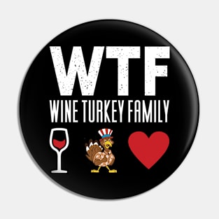 WTF Wine Turkey Family - Thanksgiving Pin