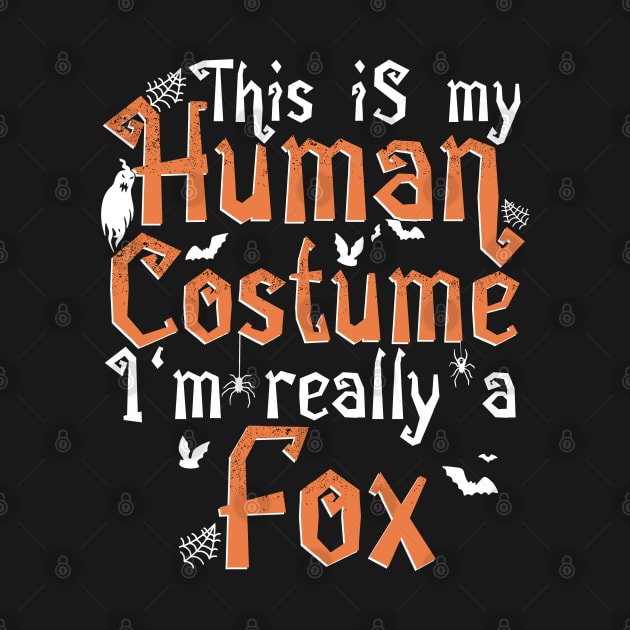 This Is My Human Costume I'm Really A Fox - Halloween product by theodoros20