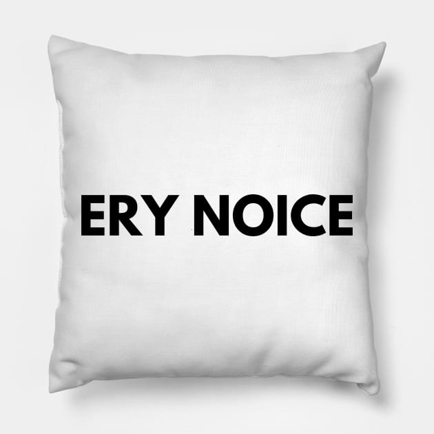 ERY NOICE Pillow by Ckrispy