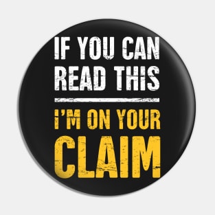 I'm On Your Claim | Gold Panning & Gold Prospecting Pin