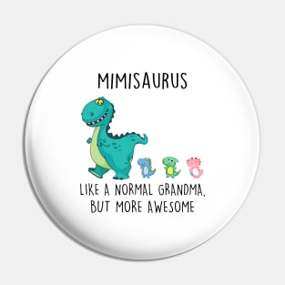 Mimisaurus Like A Normal Grandma But More Awesome Mother's Day Shirt Pin