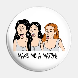 Matchmaker, matchmaker Pin