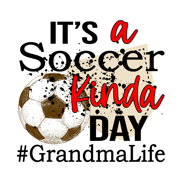 It's A Soccer Kinda Day Grandma Life by Jenna Lyannion