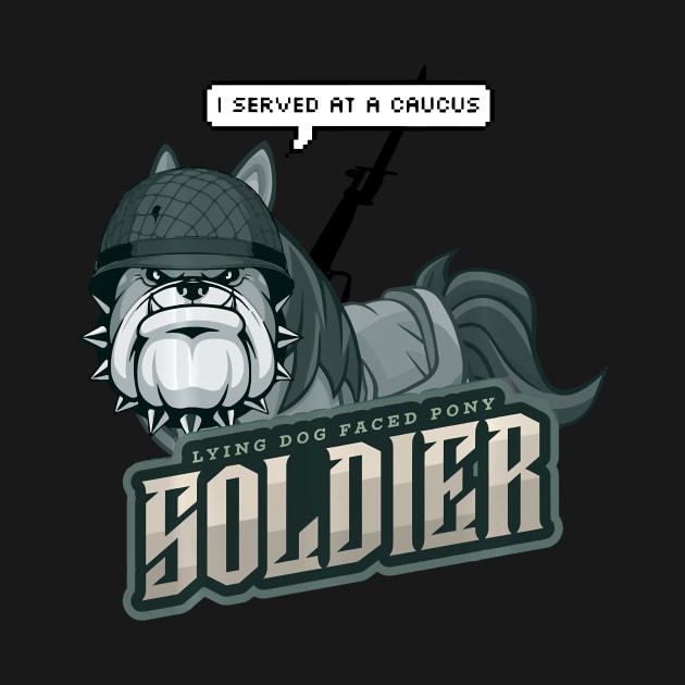 Lying Dog Faced Pony Soldier Quote by blakiesofry