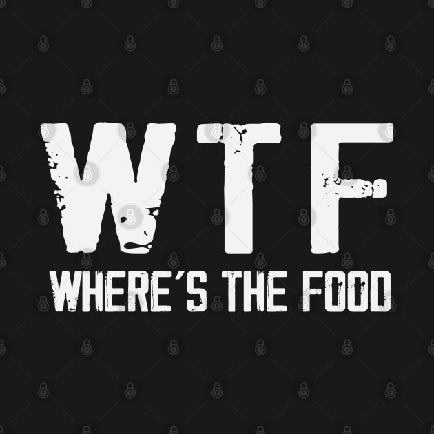 WTF Where's The Food Funny Food Enthusiasts by ryanjaycruz