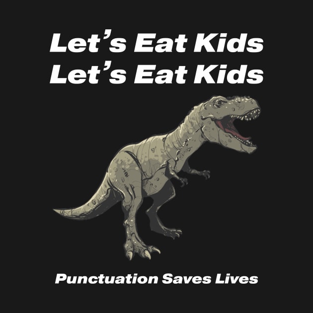 Let's Eat Kids Punctuation Saves Lives by Dealphy